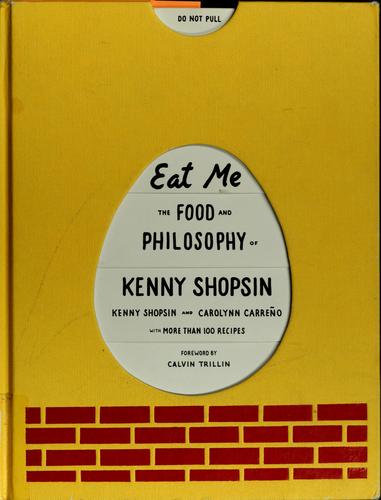 Cover for Eat Me: The Food and Philosophy of Kenny Shopsin