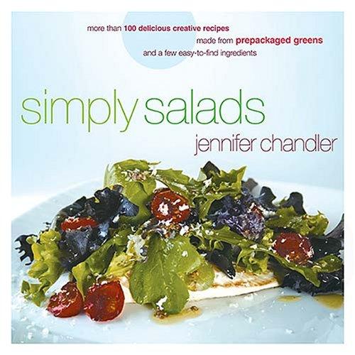 Cover for Simply Salads: More than 100 Delicious Creative Recipes Made from Prepackaged Greens and a Few Easy-to-Find Ingredients