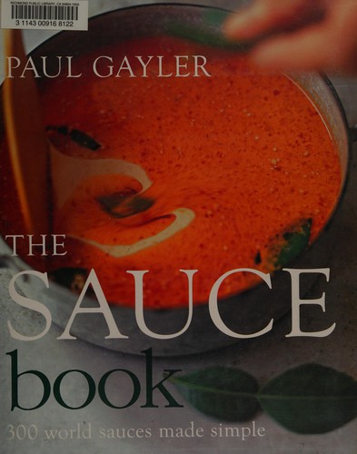 The Sauce Book: 300 World Sauces Made Simple