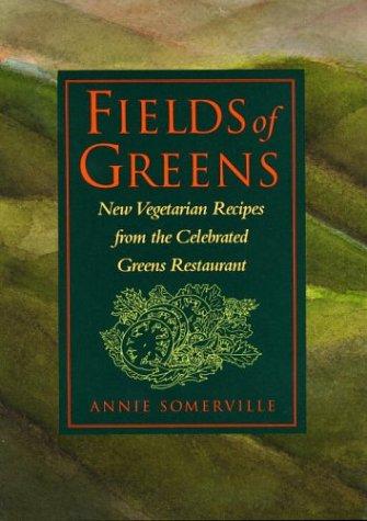 Cover for Fields of Greens: New Vegetarian Recipes From The Celebrated Greens Restaurant