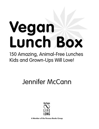 The Vegan Lunchbox: 130 Amazing, Animal-free Lunches Kids and Grown-ups Will Love!