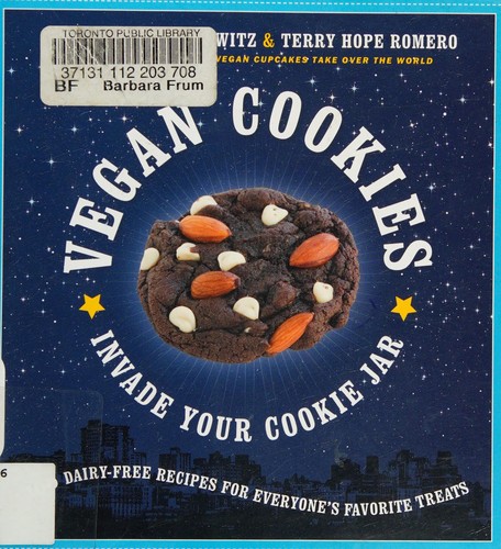 Vegan Cookies Invade Your Cookie Jar: 100 Dairy-Free Recipes for Everyone's Favorite Treats