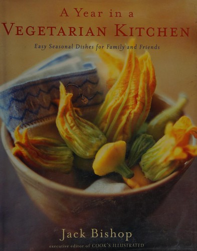 A Year in a Vegetarian Kitchen: Easy Seasonal Dishes for Family and Friends