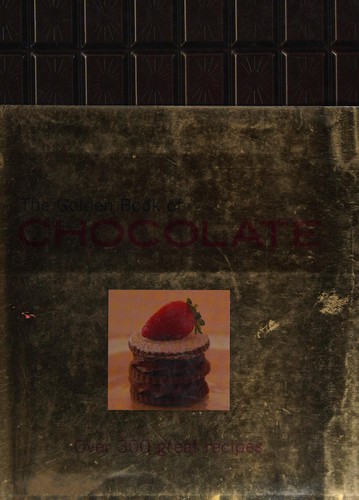 Cover for The Golden Book of Chocolate: Over 300 Great Recipes