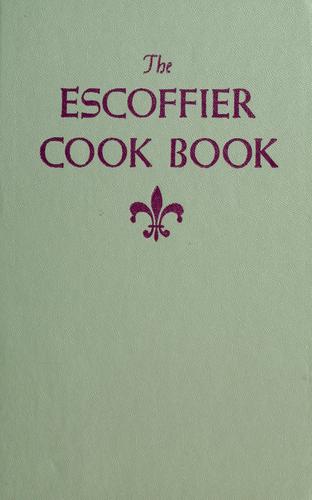 The Escoffier Cookbook and Guide to the Fine Art of Cookery: For Connoisseurs, Chefs, Epicures Complete With 2973 Recipes