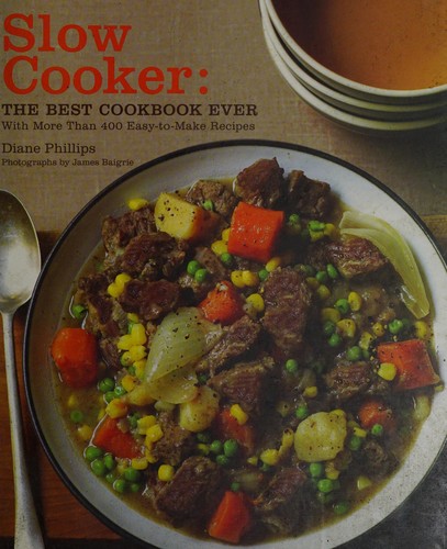 Cover for Slow Cooker: The Best Cookbook Ever with More Than 400 Easy-to-Make Recipes