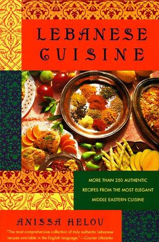 Cover for Lebanese Cuisine: More Than 250 Authentic Recipes From The Most Elegant Middle Eastern Cuisine