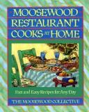 Moosewood Restaurant Cooks at Home: Fast and Easy Recipes for Any Day