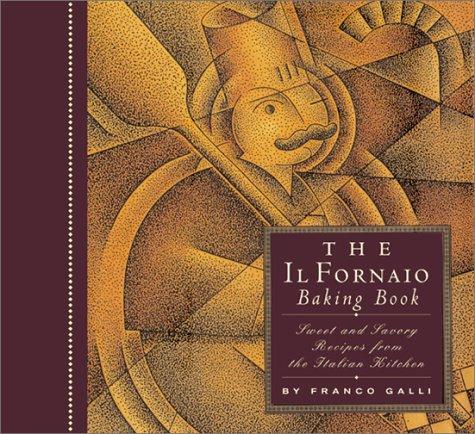 Cover for The Il Fornaio Baking Book: Sweet and Savory Recipes from the Italian Kitchen