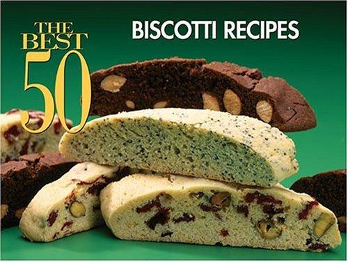 Cover for The Best 50 Biscotti Recipes