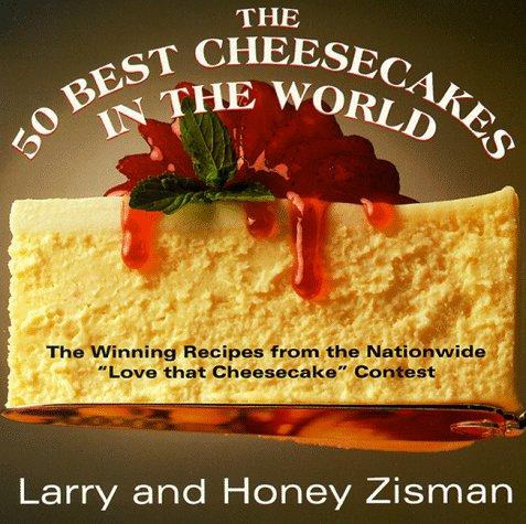 Cover for The 50 Best Cheesecakes in the World: The Winning Recipes from the Nationwide "Love that Cheesecake" Contest