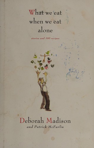 Cover for What We Eat When We Eat Alone: Stories and 100 Recipes