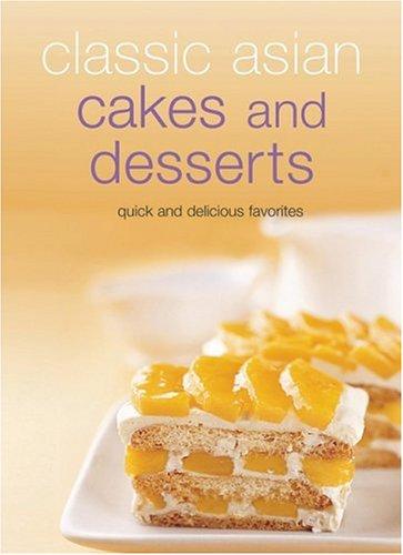 Cover for Classic Asian Cakes and Desserts: Quick and Delicious Favorites (Learn to Cook Series)