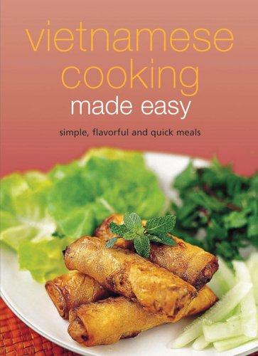 Cover for Vietnamese Cooking Made Easy: Simple, Flavorful and Quick Meals (Learn to Cook Series)