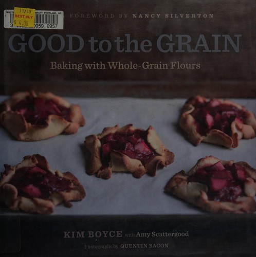 Good to the Grain: Baking with Whole-Grain Flours