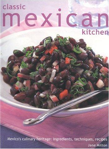 Cover for Classic Mexican Kitchen: Mexico's Culinary Heritage: Ingredients, Techniques, Recipes