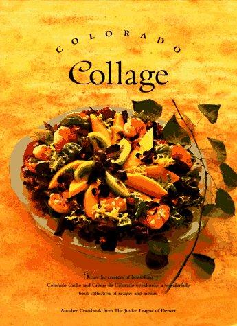 Cover for Colorado Collage (Celebrating Twenty Five Years of Culinary Artistry)