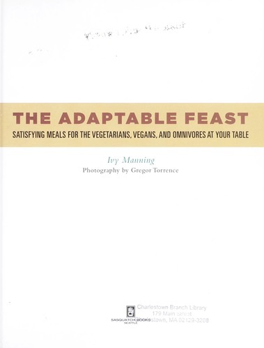 Cover for The Adaptable Feast: Satisfying Meals for the Vegetarians, Vegans, and Omnivores at Your Table