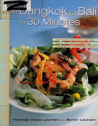 From Bangkok to Bali in 30 Minutes: 175 Fast and Easy Recipes with the Lush, Tropical Flavors of Southeast Asia
