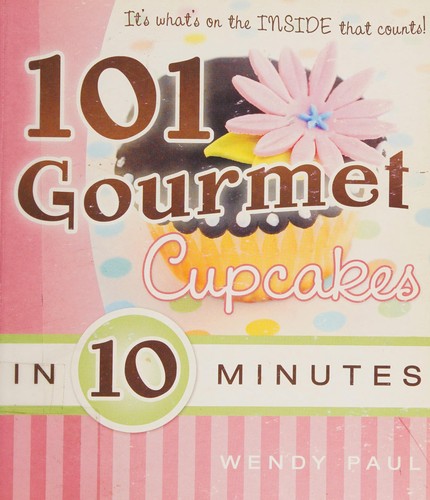 Cover for 101 Gourmet Cupcakes in 10 Minutes